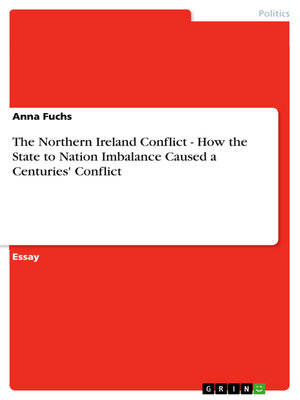 cover image of The Northern Ireland Conflict--How the State to Nation Imbalance Caused a Centuries' Conflict